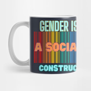 GENDER IS A SOCIAL CONSTRUCT Mug